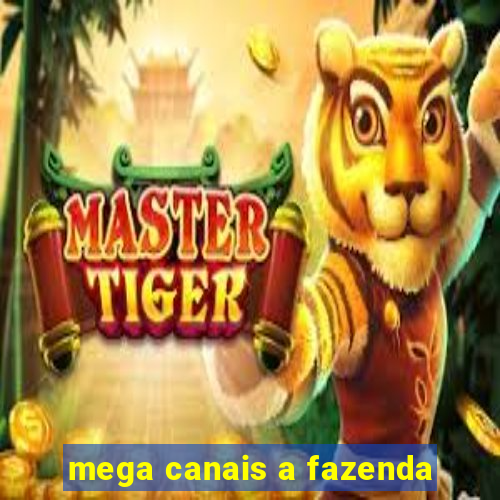 mega canais a fazenda